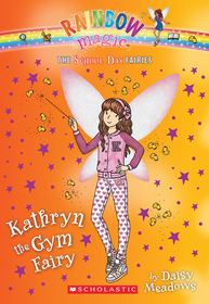 Kathryn the Gym Fairy (School Day Fairies, Bk 4)
