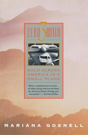 Zero 3 Bravo : Solo Across America in a Small Plane