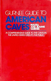 Gurnee Guide to American Caves: A Comprehensive Guide to the Two Hundred Show Caves in the United States