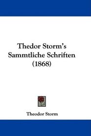 Thedor Storm's Sammtliche Schriften (1868) (German Edition)