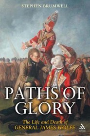 Paths of Glory - The Life and Death of General James Wolfe