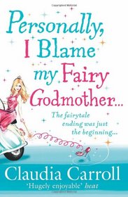 'PERSONALLY, I BLAME MY FAIRY GODMOTHER'