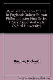 Renaissance Latin Drama in England: Robert Burton, Philosophaster (1606)