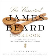 The Essential James Beard Cookbook: 400 Recipes That Shaped the Tradition of American Cooking