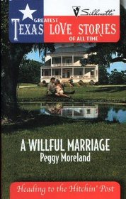 A Willfull Marriage (Heading to the Hitchin' Post) (Greatest Texas Love Stories of All Time, No 4)