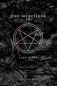 The Merciless IV: Last Rites (The Merciless, Bk 4)