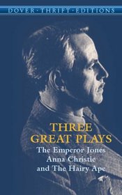 Three Great Plays: The Emperor Jones, Anna Christie and The Hairy Ape (Dover Thrift Editions)