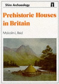 Prehistoric Houses in Britain (Shire Archaeology)
