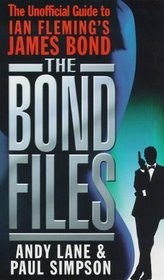 The Bond Files: The Only Complete Guide to James Bond in Books, Films, TV and Comics