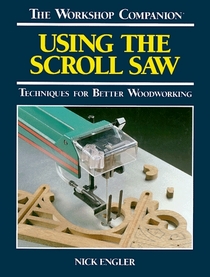 Using the Scroll Saw (Workshop Companion (Reader's Digest))