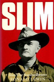 Slim: The standardbearer : a biography of Field-Marshal the Viscount Slim