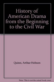 History of American Drama from the Beginning to the Civil War