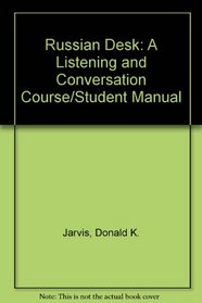 Russian Desk: A Listening and Conversation Course/Student Manual