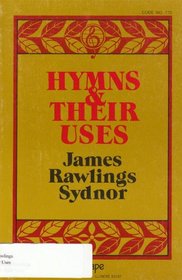 Hymns and Their Uses: A Guide to Improved Congregational Singing