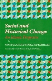 Social and Historical Change : An Islamic Perspective (Contemporary Islamic Thought. Persian Series)