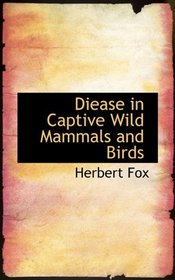 Diease in Captive Wild Mammals and Birds