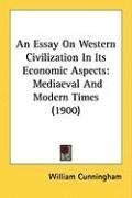 An Essay On Western Civilization In Its Economic Aspects: Mediaeval And Modern Times (1900)