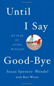 Until I Say Goodbye: My Year of Living with Joy