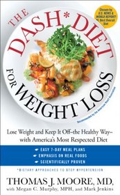 The DASH Diet for Weight Loss: Lose Weight and Keep It Off--the Healthy Way--with America's Most Respected Diet
