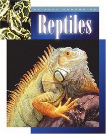 Reptiles (Science Around Us (Child's World (Firm)).)