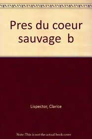 Pres du ceur sauvage (Des femmes du M.L.F. editent--) (French Edition)