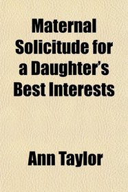 Maternal Solicitude for a Daughter's Best Interests