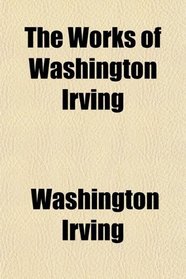 The Works of Washington Irving