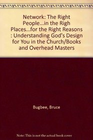 Network: The Right People...in the Right Places...for the Right Reasons: UnderstandingGod's Design for You in the Church/Books and Overhead Masters
