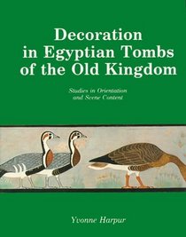 Decoration of Egyptian Tombs in the Old Kingdom (Studies in Egyptian Archeology)