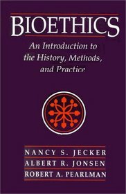 Bioethics: An Introduction to the History, Methods, and Practice (Jones and Bartlett Series in Philosophy)