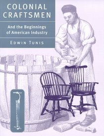 Colonial Craftsmen : And the Beginnings of American Industry