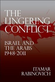 The Lingering Conflict: Israel and the Arabs, 1948-2011