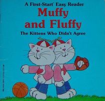 Muffy and Fluffy: The Kittens Who Didn't Agree (First-Start Easy Reader)
