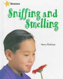Sniffing and Smelling (Pluckrose, Henry Arthur. Senses.)