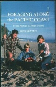 Foraging Along the Pacific Coast: From Mexico to Puget Sound : The Complete Illustrated Handbook