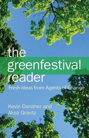 The Green Festival Reader: Fresh Ideas from Agents of Change