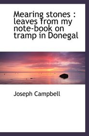 Mearing stones : leaves from my note-book on tramp in Donegal