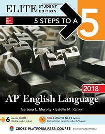 5 Steps to a 5: AP English Language 2018 Elite Student Edition (5 Steps to a 5 English Language)