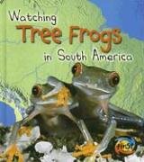 Watching Tree Frogs in South America (Heinemann First Library)