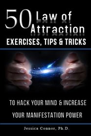 50 Law of Attraction Exercises, Tips & Tricks: To Hack Your Mind & Increase Your Manifestation Power
