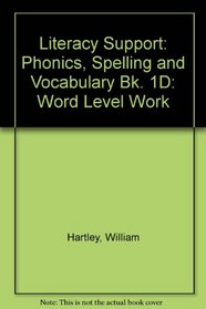 Literacy Support: Phonics, Spelling and Vocabulary Bk. 1D: Word Level Work