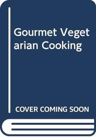 Gourmet vegetarian cooking