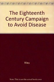 The Eighteenth Century Campaign to Avoid Disease