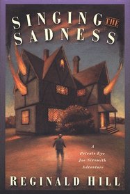 Singing the Sadness: A Private Eye Joe Sixsmith Mystery