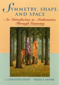 Symmetry, Shape, and Space: An Introduction to Mathematics Through Geometry (Key Curriculum Press)