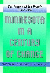 Minnesota in a Century of Change: The State And Its People Since 1900