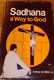 Sadhana, a way to God: Christian exercises in Eastern form (Series IV--Study aids on Jesuit topics)