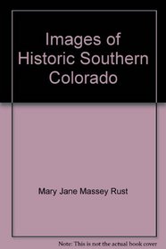 Images of Historic Southern Colorado