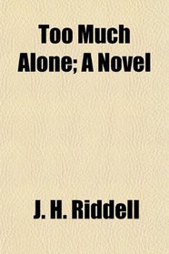 Too Much Alone; A Novel