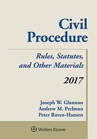 Civil Procedure: Rules Statutes and Other Materials 2017 Supplement (Supplements)